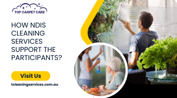 How NDIS Cleaning Services Support The Participants?